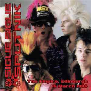 FLAC Sigue Sigue Sputnik - The Empire, Edinburgh - 16 March 1986