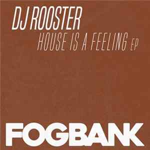 FLAC DJ Rooster - House Is A Feeling EP