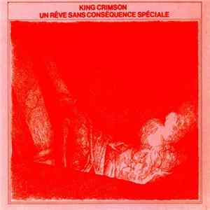 FLAC King Crimson - Un Rêve Sans Conséquence Spéciale
