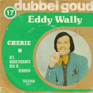 FLAC Eddy Wally - Cherie / Als Marktkramer Ben Ik Geboren