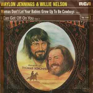 FLAC Waylon Jennings & Willie Nelson - Mammas Don't Let Your Babies Grow Up To Be Cowboys / I Can Get Off On You