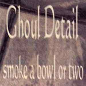 FLAC Ghoul Detail - Smoke A Bowl Or Two