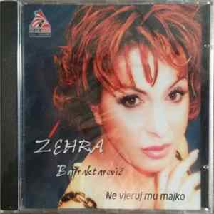 FLAC Zehra Bajraktarević - Ne Vjeruj Mu Majko