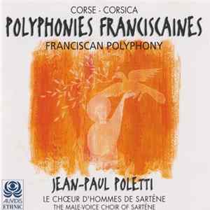 FLAC Jean-Paul Poletti, Le Chœur D'Hommes De Sartène - Polyphonies Franciscaines = Franciscan Polyphony