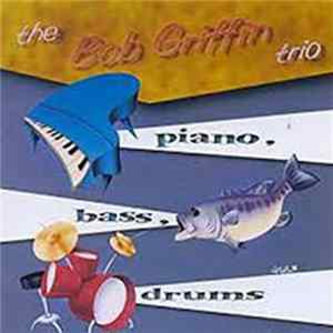 FLAC The Bob Griffin Trio - Piano, Bass, Drums