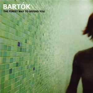 FLAC Bartók - The Finest Way To Offend You