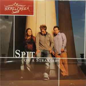 FLAC Nickel Creek - Spit On A Stranger