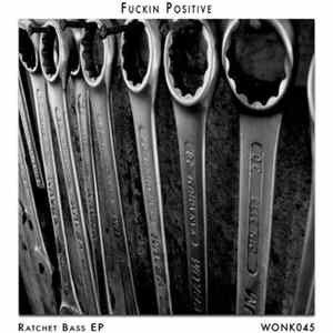 FLAC Fuckin Positive - Ratchet Bass (Remixes)