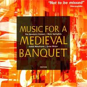 FLAC The Newberry Consort, Mary Springfels, Judith Malafronte, Drew Minter - Music For A Medieval Banquet