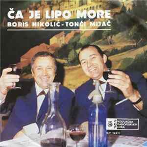 FLAC Boris Nikolić, Tonči Mijač - Ća Je Lipo More