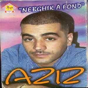 FLAC Aziz - Nebghik A Fond