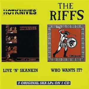 FLAC Hotknives / The Riffs - Live 'N' Skankin / Who Wants It?