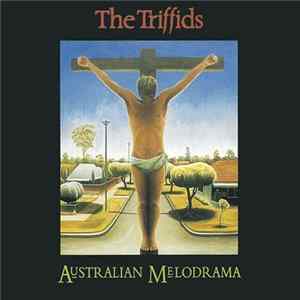 FLAC The Triffids - Australian Melodrama