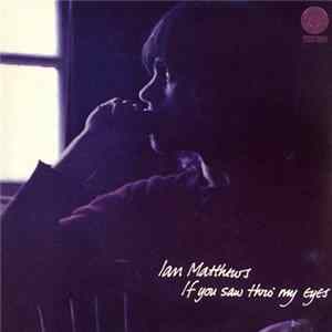 FLAC Ian Matthews - If You Saw Thro' My Eyes