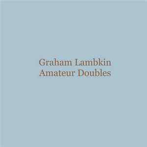 FLAC Graham Lambkin - Amateur Doubles
