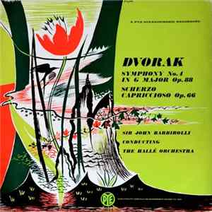FLAC Dvořák, Sir John Barbirolli Conducting The Hallé Orchestra - Symphony No. 4 In G Major Op. 88 (= New No. 8) / Scherzo Capriccioso Op. 66