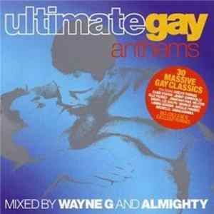 FLAC Various - Ultimate Gay Anthems (Mixed By Wayne G And Almighty)
