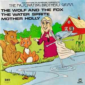 FLAC Adventure Playhouse - The Fascinating Brothers Grimm: The Wolf And The Fox, The Water Sprite, Mother Holly