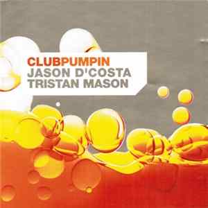 FLAC Various - ClubPumpin: Jason D'Costa / Tristan Mason