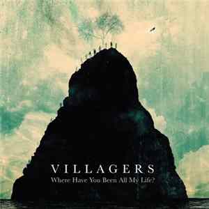FLAC Villagers - Where Have You Been All My Life?