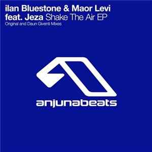 FLAC Ilan Bluestone & Maor Levi Feat. Jeza - Shake The Air EP