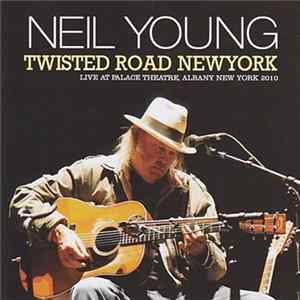 FLAC Neil Young - Twisted Road NewYork