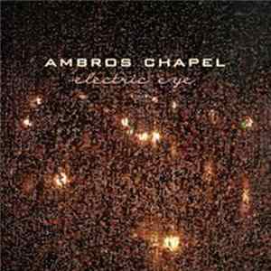 FLAC Ambros Chapel - Electric Eye