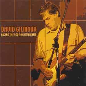 FLAC David Gilmour - Facing The Love In Bethlehem