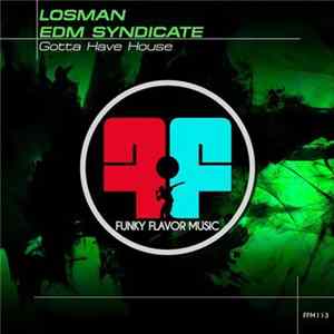 FLAC Losman, EDM Syndicate - Gotta Have House
