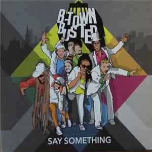 FLAC B-Town Busted - Say Something