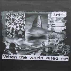 FLAC Jeff - When The World Killed Me