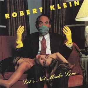 FLAC Robert Klein - Let's Not Make Love