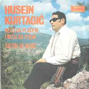 FLAC Husein Kurtagić - Neću Da Plačem I Neću Da Pijem / Sjetih Se Bajke