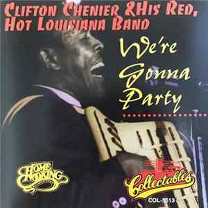 FLAC Clifton Chenier & His Red Hot Louisiana Band - We're Gonna Party