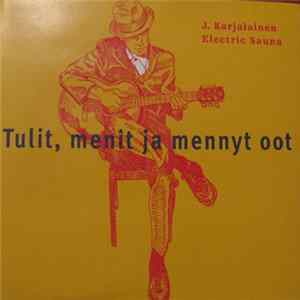 FLAC J. Karjalainen Electric Sauna - Tulit, Menit Ja Mennyt Oot