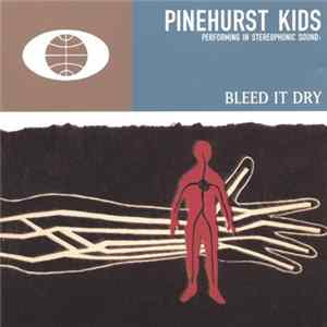 FLAC Pinehurst Kids - Bleed It Dry