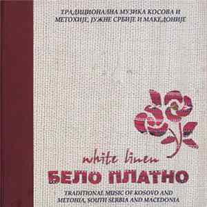 FLAC Бело платно - Traditional Music Of Kosovo And Metohia, South Serbia And Macedonia