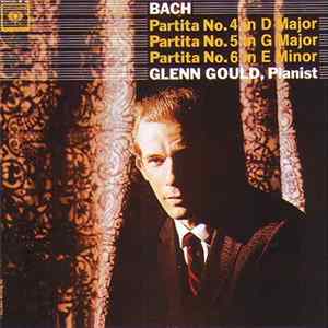 FLAC Glenn Gould - Bach - Partita No. 4 In D Major, Partita No. 5 In F Major, Partita No. 6 In E Minor