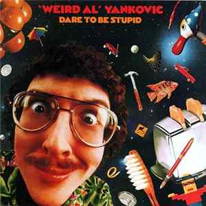 FLAC "Weird Al" Yankovic - Dare To Be Stupid