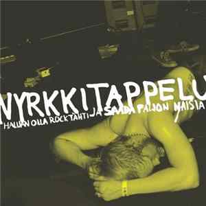 FLAC Nyrkkitappelu - Haluan Olla Rocktähti Ja Saada Paljon Naisia