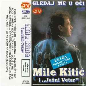 FLAC Mile Kitić i "Južni Vetar" - Gledaj Me U Oči