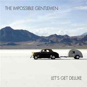 FLAC The Impossible Gentlemen - Let's Get Deluxe