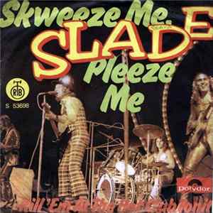 FLAC Slade - Skweeze Me, Pleeze Me