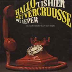 FLAC Vercruusse - Hallo 't Is Hier Met Vercuusse Uit Ieper 't Is Voor Mee Te Doen Aan 't Spel