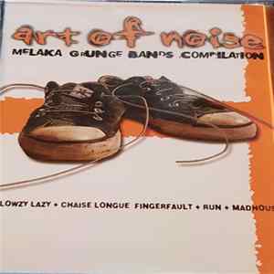 FLAC Various - Art Of Noise - Melaka Grunge Bands Compilation