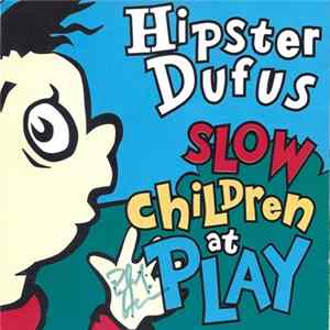FLAC Hipster Dufus - Slow Children at Play
