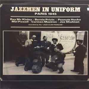 FLAC Ray McKinley, Bernie Privin, Peanuts Hucko, Mel Powell, Carmen Mastren, Joe Shulman - Jazzmen In Uniform (Paris 1945)