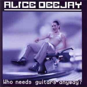 FLAC Alice Deejay - Who Needs Guitars Anyway?