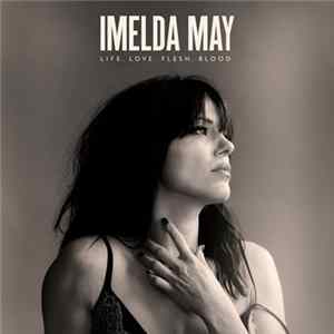FLAC Imelda May - Life. Love. Flesh. Blood