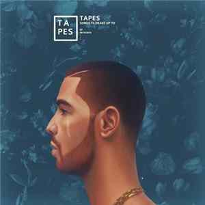 FLAC Tapes - Songs To Drake Up To